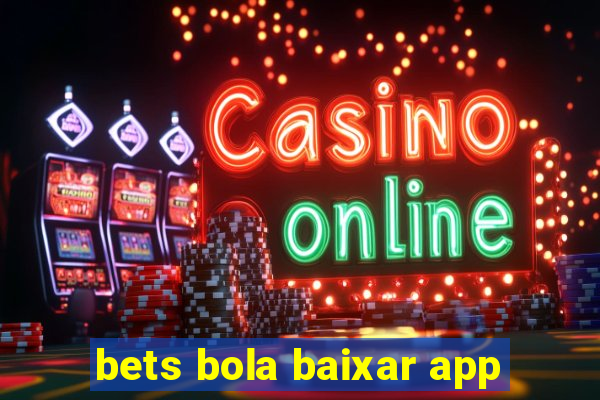 bets bola baixar app